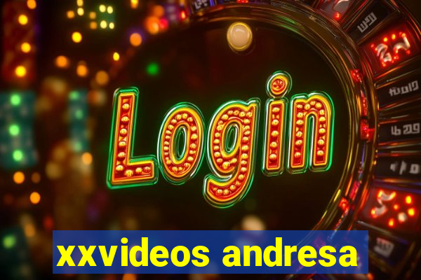 xxvideos andresa